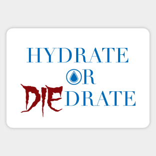 Hydrate or Die-drate Magnet